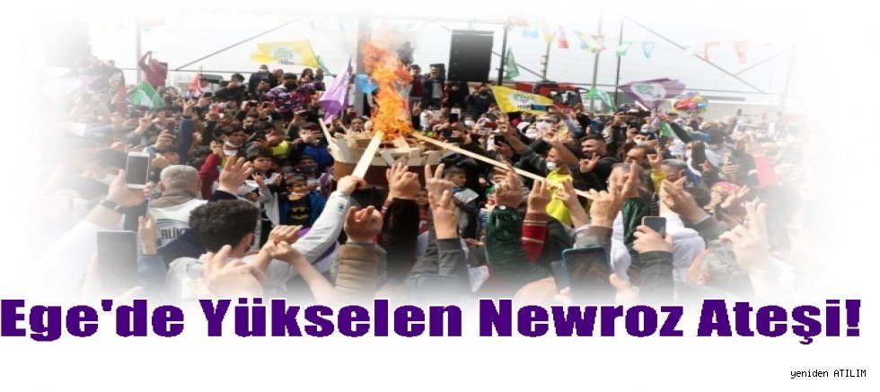 Ege'den Yükselen Newroz Ateşi!
