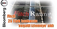 Fitch 25 Türk bankasını 'negatif izlemeye' aldı