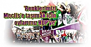  Kadınlar:  'Renklerimizi Meclis'e taşımak için oylarımız HDP'ye'