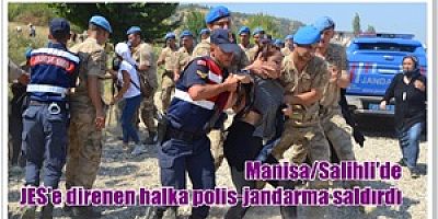Manisa/Salihli'de JES'e direnen halka polis-jandarma saldırdı