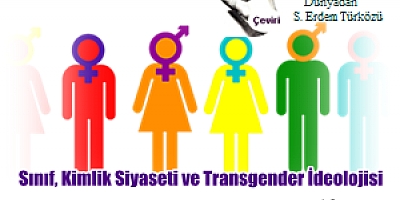 Sınıf, Kimlik Siyaseti ve Transgender İdeolojisi / Deirdre O’Neill