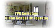 YPG komutanı Cihan Kendal ile röportaj