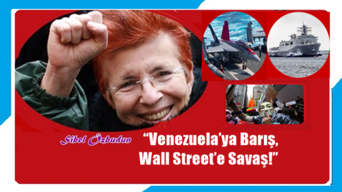 “Venezuela’ya Barış, Wall Street’e Savaş!”