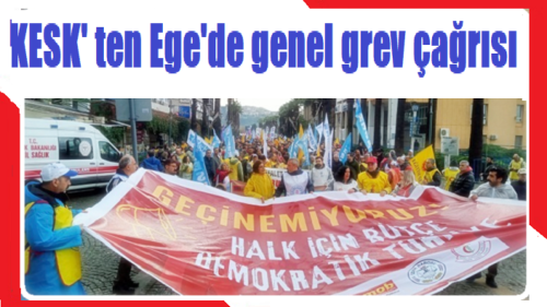 KESK' ten Ege'de genel grev çağrısı